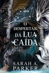 Capa de O despertar da lua caída - Sarah A. Parker