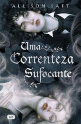 Capa de Uma correnteza sufocante - Allison Saft