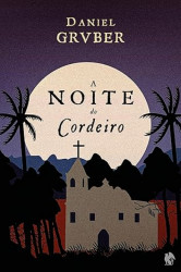 Capa de A noite do cordeiro - Daniel Grvber