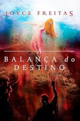 Capa de A balança do destino - Joyce Freitas