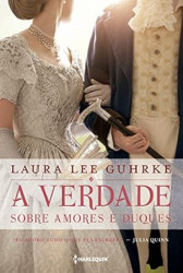 Capa de A verdade sobre amores e duques - Laura Lee Guhrke