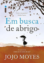 Capa de Em busca de abrigo - Jojo Moyes