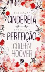 Capa de Em busca de Cinderela e Em busca da perfeição - Colleen Hoover