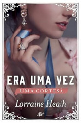 Capa de Era uma vez uma cortesã - Lorraine Heath