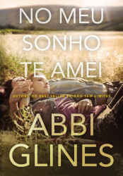 Capa de No meu sonho te amei - Abbi Glines