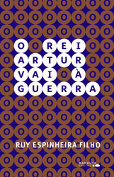 Capa de O Rei Arthur vai à guerra - Ruy Espinheira Filho