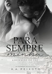 Capa de Para sempre minha - K A Peixoto