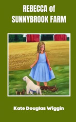 Capa de Rebecca of Sunnybrook Farm - Kate Douglas Smith Wiggin