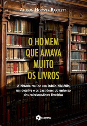 Capa de O homem que amava muito os livros - Allison Hoover Bartlett