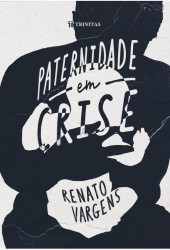 Capa de Paternidade em Crise - Renato Vargens
