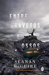 Capa de Entre gravetos e ossos - Seanan McGuire