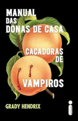Capa de Manual das donas de casa caçadoras de vampiros - Grady Hendrix
