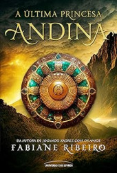 Capa de A última princesa andina - Fabiane Ribeiro