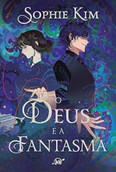 Capa de O Deus e a Fantasma - Sophie Kim