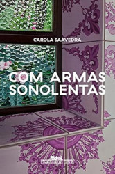 Capa de Com armas sonolentas - Carola Saavedra