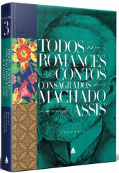 Capa de Todos os romances e contos consagrados de Machado de Assis volume III - Machado de Assis