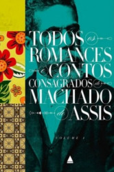 Capa de Todos os romances e contos consagrados de Machado de Assis volume I - Machado de Assis