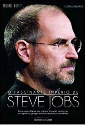 Capa de O FASCINANTE IMPÉRIO DE STEVE JOBS - MICHAEL MORITZ