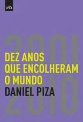 Capa de DEZ ANOS QUE ENCOLHERAM O MUNDO - DANIEL PIZA