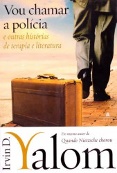Capa de VOU CHAMAR A POLÍCIA - IRVIN D., YALOM