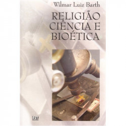 Capa de RELIGIÃO CIÊNCIA E BIOÉTICA - WILMAR LUIZ BARTH