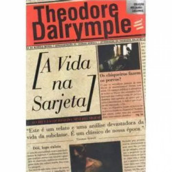 Capa de A VIDA NA SARJETA - THEODORE DARLYMPLE