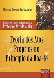 Capa de TEORIA DOS ATOS PRÓPRIOS NO PRINCÍPIO DA BOA-FÉ - ALDEMIRO REZENDE DANTAS JÚNIOR