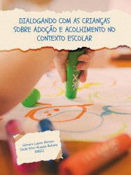 Capa de Dialogando com as crianças sobre adoção e acolhimento no contexto escolar - Gilmara Lupion Moreno, Cleide Vitor Mussini.