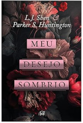 Capa de Meu desejo sombrio - L. J. Shen; Parker S. Hunrington