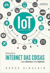 Capa de Como usar a internet das coisas para alavancar seus negócios - Bruce Sinclair