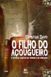 Capa de O filho do açougueiro e outros contos de terror e de fantasia - Christian David