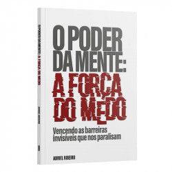 Capa de O Poder da Mente: a Força do Medo - Adriel Ribeiro