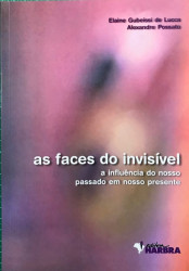 Capa de As faces do invisível - Elaine Gubeissi de Lucca e Alexandre Possato