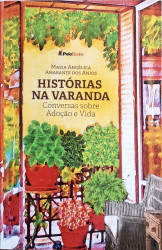 Capa de Histórias na Varanda, Conversas sobre Adoção e Vida - Maria Angélica Amarante dos Anjos