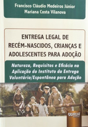 Capa de Entrega Legal de Recém-Nascidos, Crianças e Adolescentes para Adoção - Francisco Cláudio Medeiros Júnior; Mariana Costa Vilanova