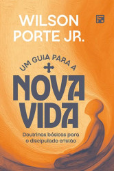 Capa de Um Guia Para a Nova Vida - Wilson Porte Jr.