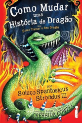 Capa de Como mudar uma história de dragão por Soluço Spantosicus Strondus III - Cressida Cowell