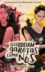 Capa de Eles odeiam garotas como nós - Yasmin Mahmud Kader