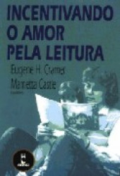 Capa de Incentivando o amor pela leitura - Eugene H. Cramer; Marrietta Castle