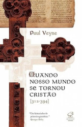 Capa de Quando nosso mundo se tornou cristão - Paul Veyne