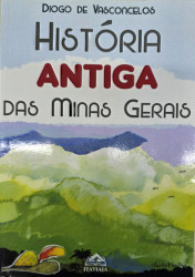 Capa de História antiga das Minas Gerais - Diogo de Vasconcelos