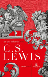 Capa de Até que tenhamos rostos - C. S. Lewis
