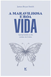 Capa de A MARAVILHOSA E BOA VIDA - JAMES BRYAN SMITH