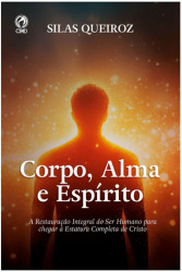 Capa de CORPO, ALMA E ESPÍRITO - SILAS QUEIROZ