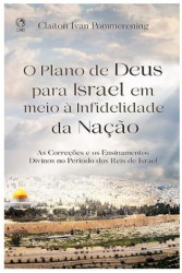 Capa de O PLANO DE DEUS PARA ISRAEL EM MEIO À INFIDELIDADE DA NAÇÃO - CLAITON IVAN POMMERENING