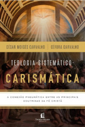 Capa de TEOLOGIA SISTEMÁTICO CARISMÁTICA - VOLUME 1 - CÉSAR MOISÉS & CÉFORA CARVALHO