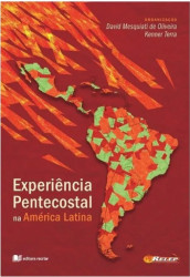 Capa de EXPERIÊNCIA PENTECOSTAL NA AMÉRICA LATINA - DAVI MESQUIATI DE OLIVEIRA & KENNER TERRA