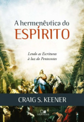 Capa de A HERMENÊUTICA DO ESPÍRITO - CRAIG S. KEENER