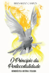 Capa de O PRINCÍPIO DA PENTECOSTALIDADE - BERNARDO CAMPOS