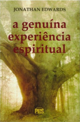 Capa de A genuína experiência espiritual - Jonathan Edwards